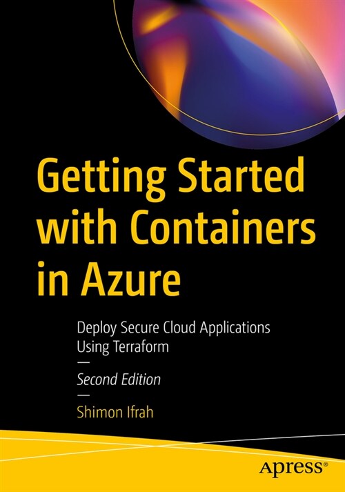 Getting Started with Containers in Azure: Deploy Secure Cloud Applications Using Terraform (Paperback, 2)