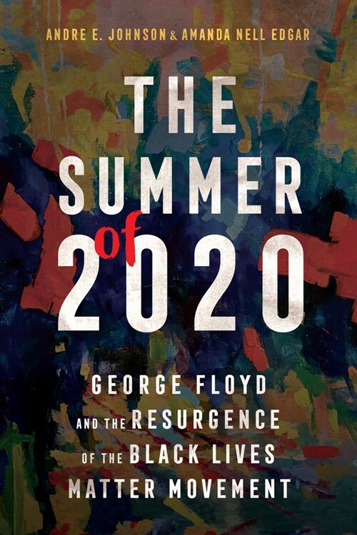The Summer of 2020: George Floyd and the Resurgence of the Black Lives Matter Movement (Hardcover)