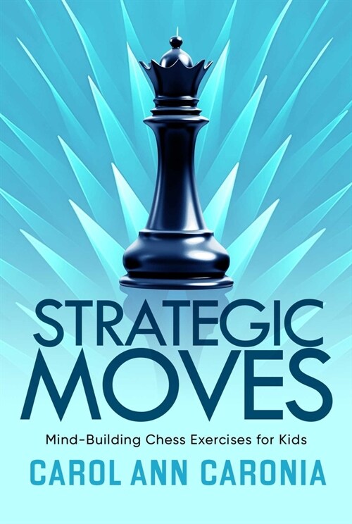 Strategic Moves: Mind-Building Chess Exercises for Kids (Paperback)