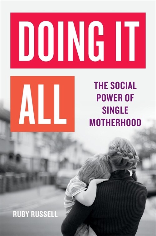 Doing It All: The Social Power of Single Motherhood (Hardcover)