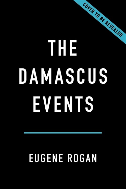 The Damascus Events: The 1860 Massacre and the Making of the Modern Middle East (Hardcover)