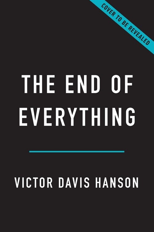The End of Everything: How Wars Descend Into Annihilation (Hardcover)
