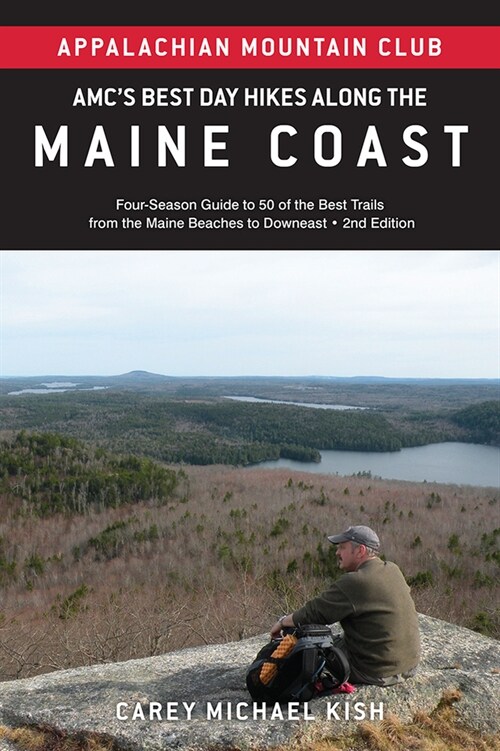 Amcs Best Day Hikes Along the Maine Coast: Four-Season Guide to 50 of the Best Trails from the Maine Beaches to Downeast (Paperback, 2)