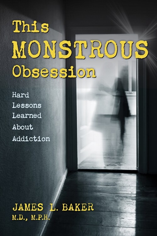 This Monstrous Obsession: Hard Lessons Learned about Addiction (Hardcover)