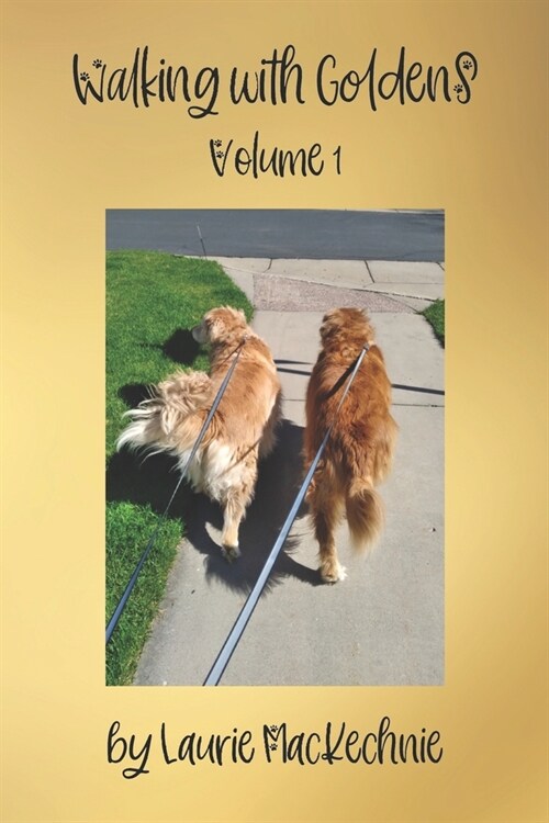 Walking With Goldens: Volume 1 (Paperback)