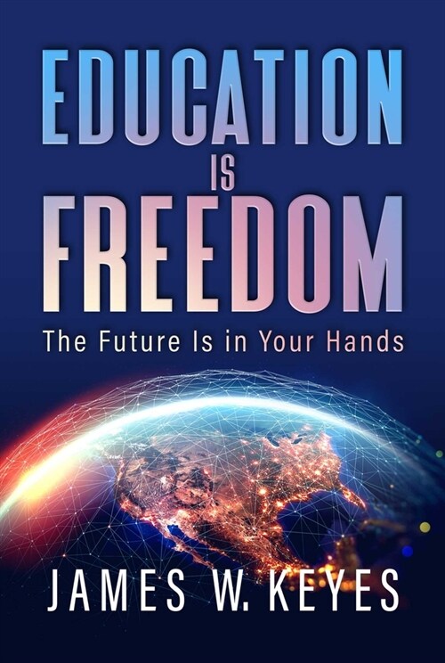 Education Is Freedom: The Future Is in Your Hands (Paperback)