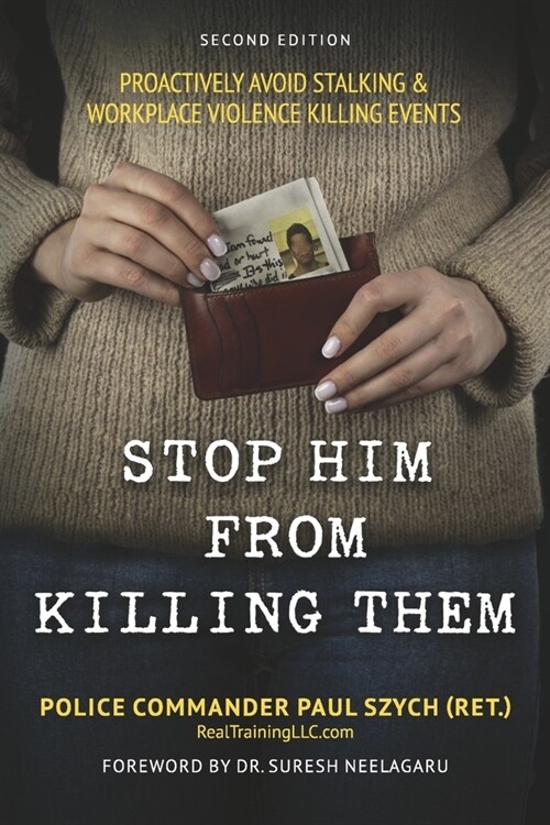 Stop Him from Killing Them: Proactively Avoid Stalking & Workplace Violence Killing Events (Paperback)