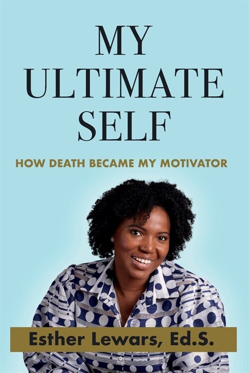 My Ultimate Self: How Death Became My Motivator (Paperback)