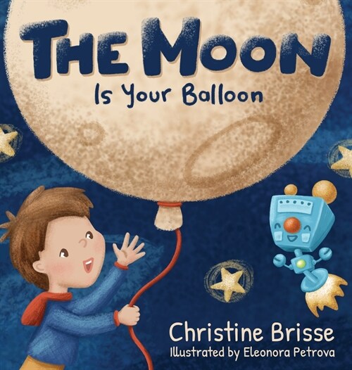 The Moon is Your Balloon (Hardcover)