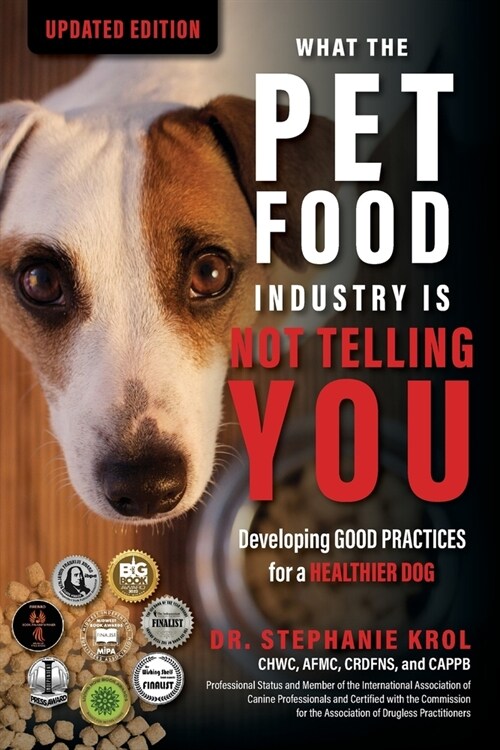 What the Pet Food Industry Is Not Telling You: Developing Good Practices for a Healthier Dog (Paperback)