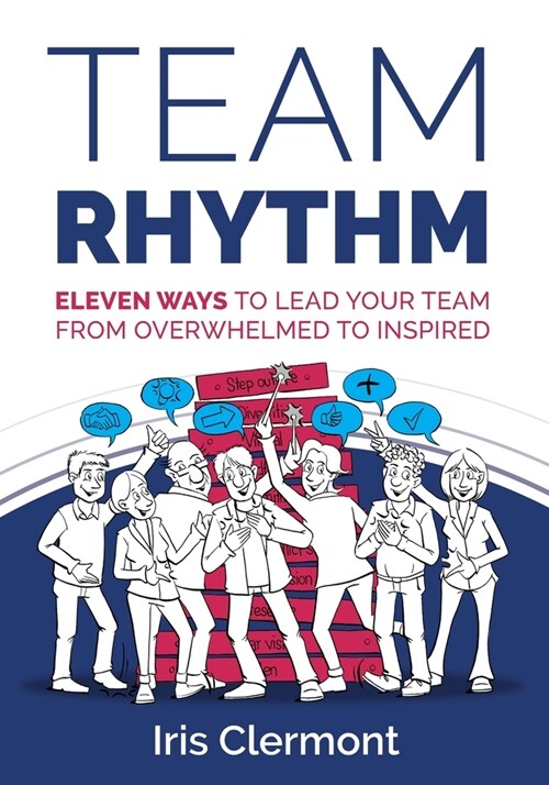 Team Rhythm : Eleven Ways to Lead Your Team from Overwhelmed to Inspired (Paperback)