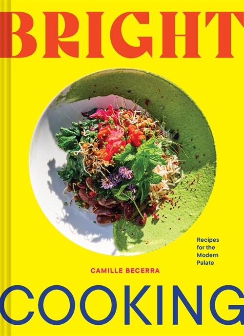 Bright Cooking: Recipes for the Modern Palate (Hardcover)