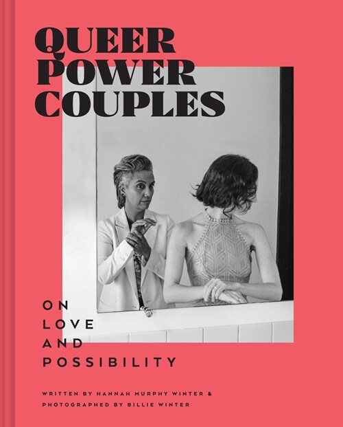 Queer Power Couples: On Love and Possibility (Hardcover)