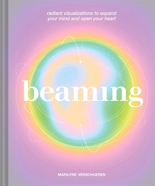 Beaming: Radiant Visualizations to Expand Your Mind and Open Your Heart (Hardcover)