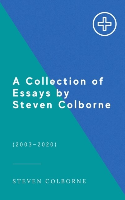 A Collection of Essays by Steven Colborne (Hardcover)