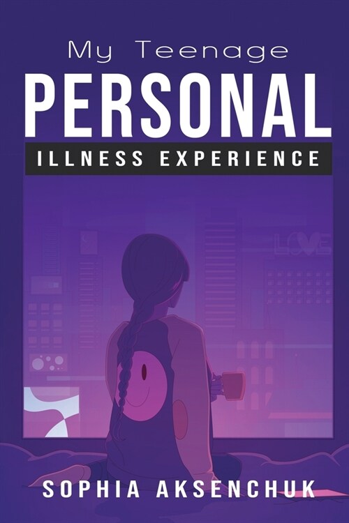 My Teenage Personal Illness Experience (Paperback)
