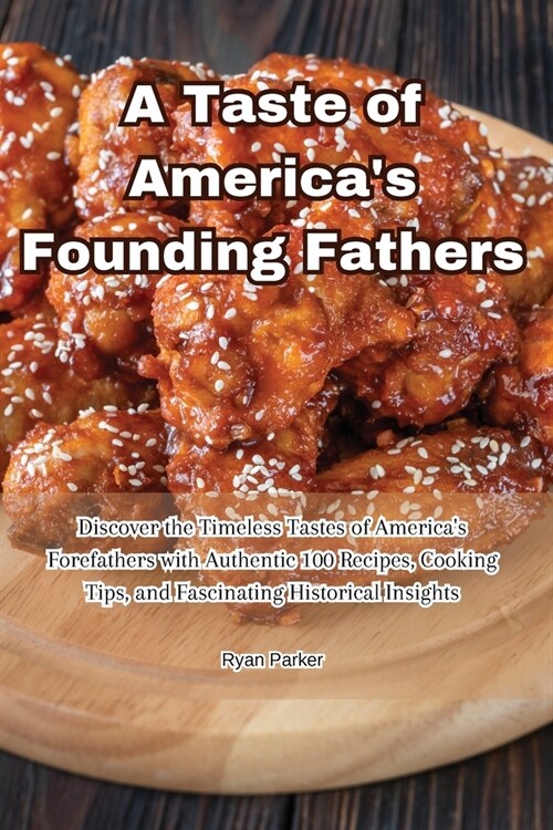 A Taste of Americas Founding Fathers (Paperback)