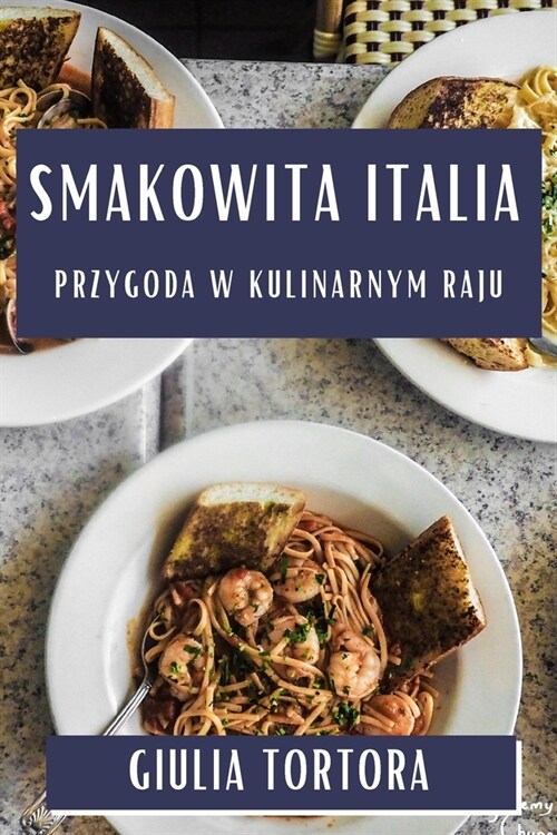 Smakowita Italia: Przygoda w Kulinarnym Raju (Paperback)