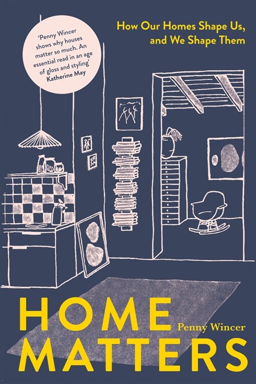 Home Matters : How Our Homes Shape Us, and We Shape Them (Hardcover)