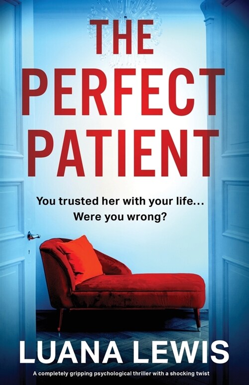 The Perfect Patient: A completely gripping psychological thriller with a shocking twist (Paperback)
