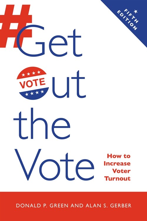 Get Out the Vote: How to Increase Voter Turnout (Paperback, 5)