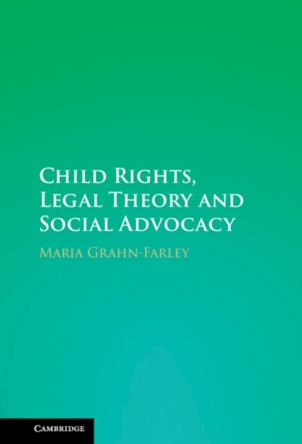 Child Rights, Legal Theory and Social Advocacy (Hardcover)