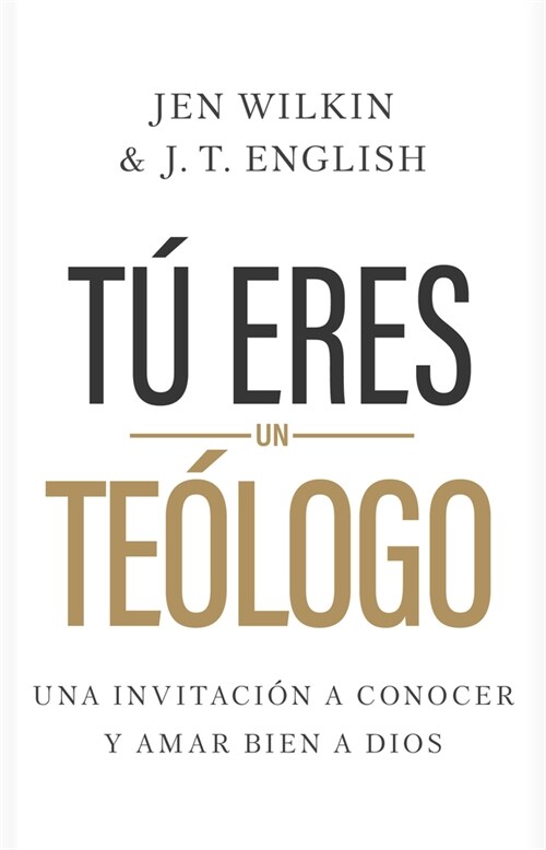 T?Eres Un Te?ogo: Una Invitaci? a Conocer Y Amar a Dios Plenamente (Paperback)