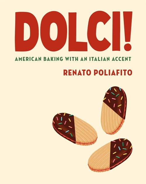 Dolci!: American Baking with an Italian Accent: A Baking Cookbook (Hardcover)