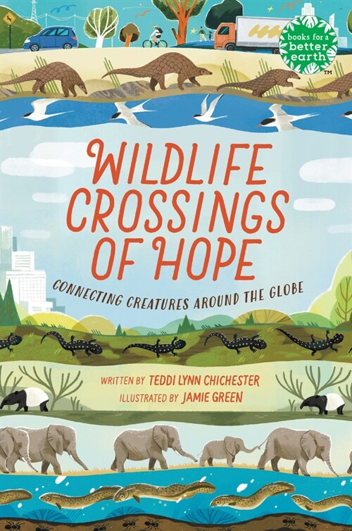 Wildlife Crossings of Hope: Connecting Creatures Around the Globe (Hardcover)