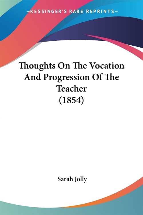 Thoughts On The Vocation And Progression Of The Teacher (1854) (Paperback)