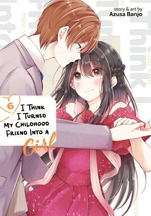 I Think I Turned My Childhood Friend Into a Girl Vol. 6 (Paperback)