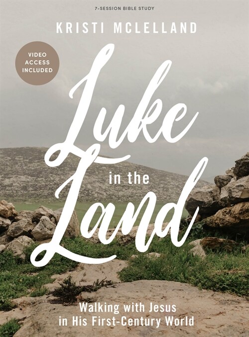 Luke in the Land - Bible Study Book with Video Access: Walking with Jesus in His First-Century World (Paperback)