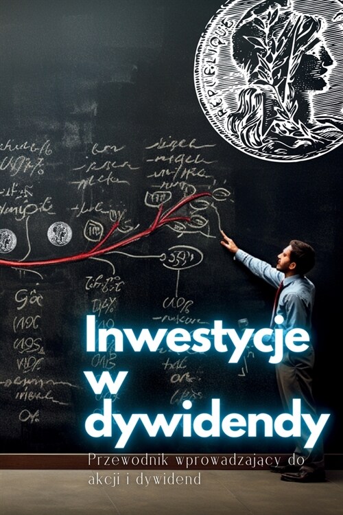 Inwestycje w dywidendy: Przewodnik wprowadzający do akcji i dywidend (Paperback)