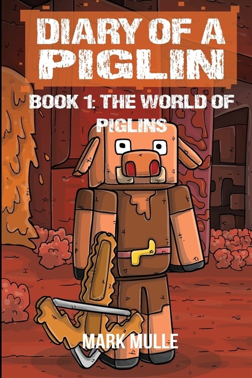 Diary of a Piglin Book 1: The World of Piglins (Paperback)