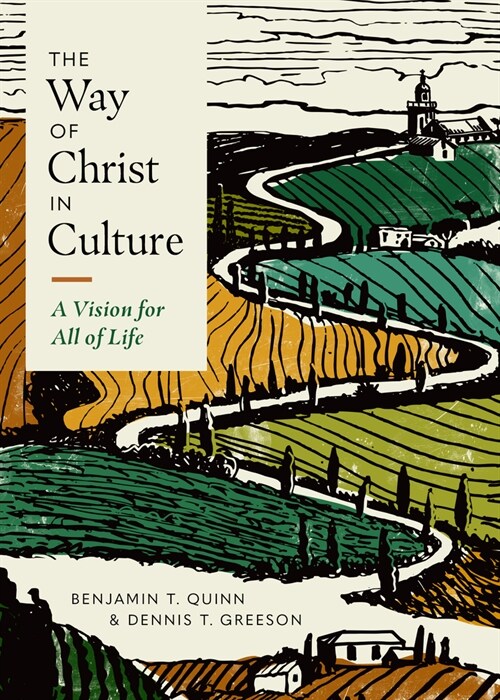 The Way of Christ in Culture: A Vision for All of Life (Paperback)