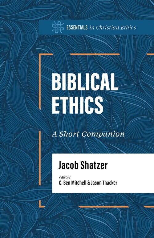 Biblical Ethics: A Short Companion (Paperback)