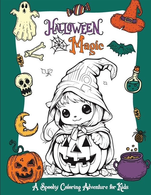 Halloween Magic: A Spooky Coloring Adventure for Kids with Creepy Halloween Monsters - Collection of Fun, Original & Unique Halloween I (Paperback)