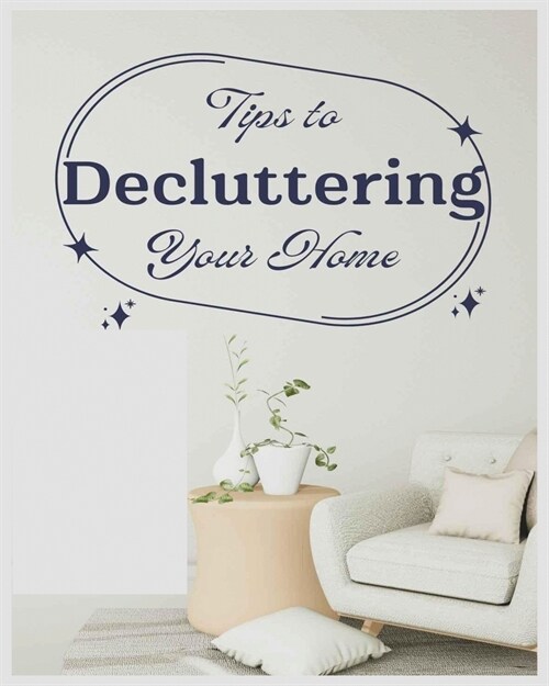 Ultimate Guide to Decluttering Your Home: Practical Tips and Techniques (Paperback)