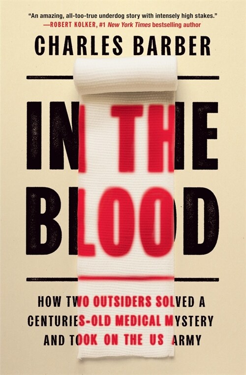 In the Blood: How Two Outsiders Solved a Centuries-Old Medical Mystery and Took on the US Army (Paperback)