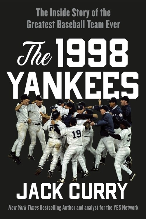 The 1998 Yankees: The Inside Story of the Greatest Baseball Team Ever (Paperback)