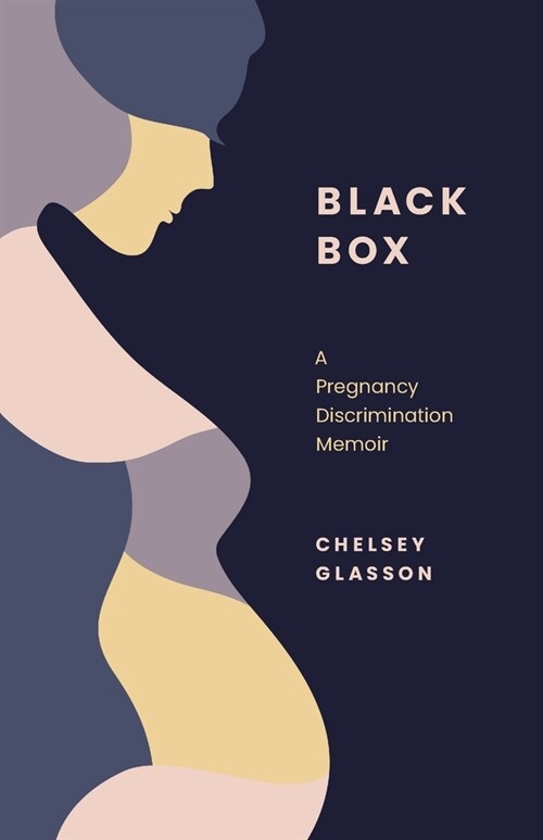 Black Box: A Pregnancy Discrimination Memoir (Paperback)