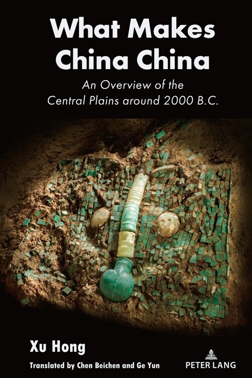 What Makes China China: An Overview of the Central Plains Around 2000 B.C. (Hardcover)