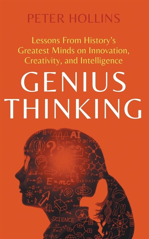 Genius Thinking: Lessons From Historys Greatest Minds on Innovation, Creativity, and Intelligence (Paperback)