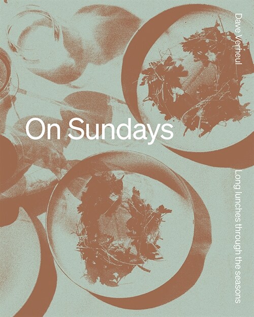 On Sundays: Long Lunches Through the Seasons (Hardcover)