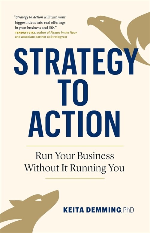Strategy to Action: Run Your Business Without It Running You (Paperback)