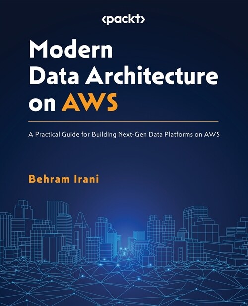 Modern Data Architecture on AWS: A Practical Guide for Building Next-Gen Data Platforms on AWS (Paperback)