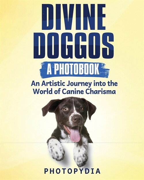 Divine Doggos - A Photobook: An Artistic Journey into the World of Canine Charisma (Paperback)