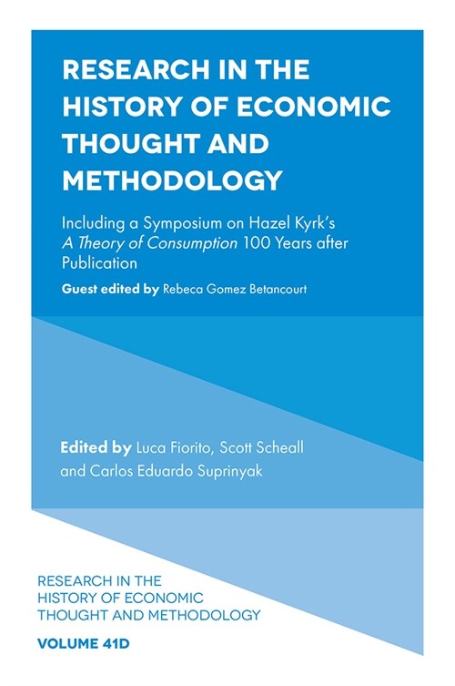Research in the History of Economic Thought and Methodology : Including a Symposium on Hazel Kyrks A Theory of Consumption 100 Years after Publicatio (Hardcover)