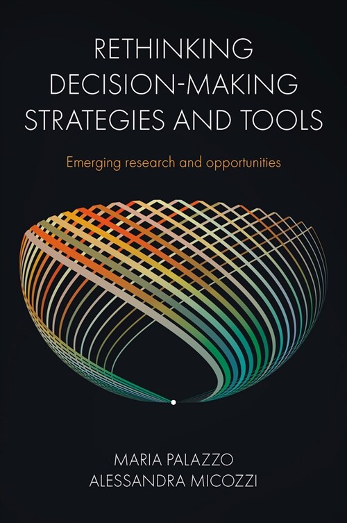 Rethinking Decision-Making Strategies and Tools : Emerging Research and Opportunities (Hardcover)
