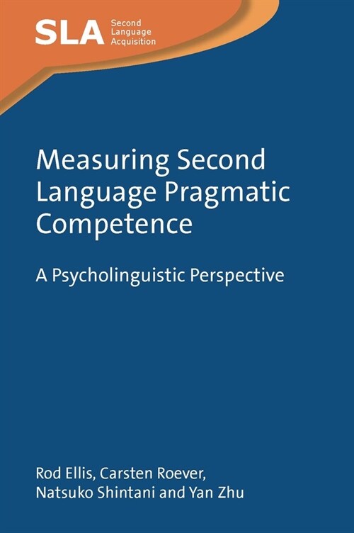 Measuring Second Language Pragmatic Competence : A Psycholinguistic Perspective (Paperback)
